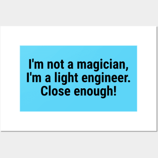 I'm not a magician, I'm a light engineer – close enough! Black Posters and Art